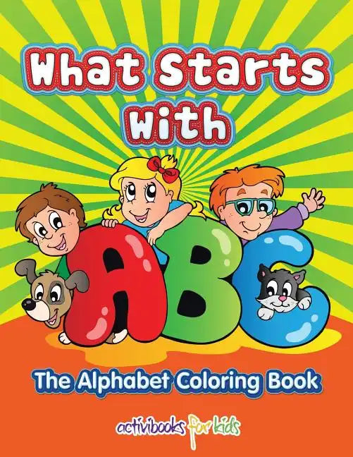 What Starts with ABC: The Alphabet Coloring book - Paperback