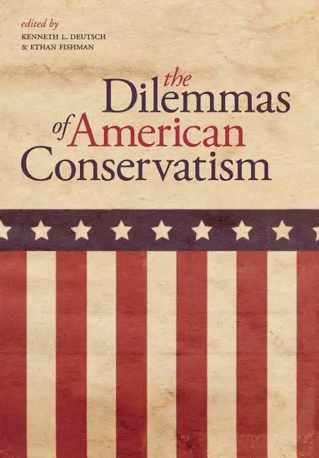 The Dilemmas of American Conservatism - Hardcover