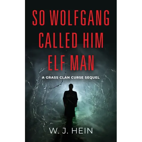 So Wolfgang called him Elf Man: A Grass Clan Curse Sequel - Paperback