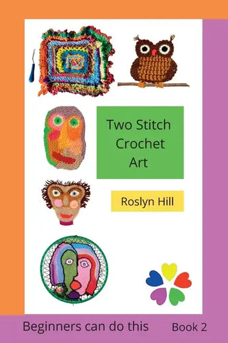 Two Stitch Crochet Art: Crochet beginners can do this - Paperback