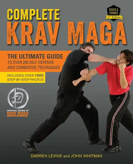 Complete Krav Maga: The Ultimate Guide to Over 250 Self-Defense and Combative Techniques - Paperback