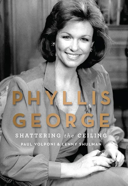 Phyllis George: Shattering the Ceiling - Hardcover