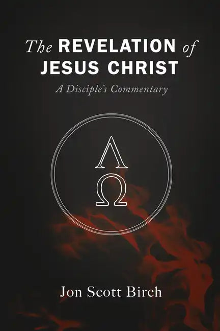 The Revelation of Jesus Christ: A Disciple's Commentary - Hardcover
