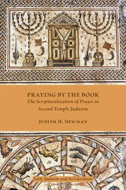 Praying by the Book: The Scripturalization of Prayer in Second Temple Judaism - Paperback