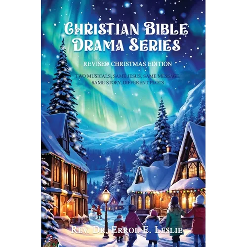 Christian Bible Drama Series: Two Musicals, Same Jesus, Same Message, Same Story, Different Plots - Paperback