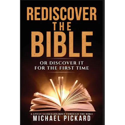 Rediscover The Bible: Or Discover It For The First Time - Hardcover