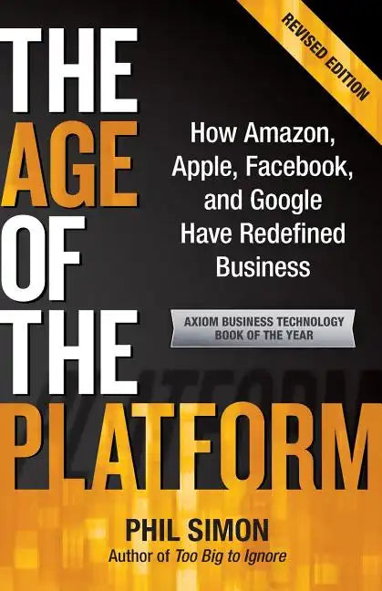 The Age of the Platform: How Amazon, Apple, Facebook, and Google Have Redefined Business - Paperback