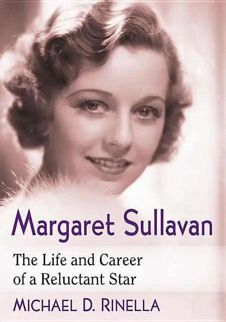 Margaret Sullavan: The Life and Career of a Reluctant Star - Paperback