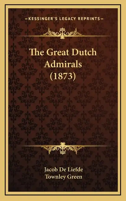 The Great Dutch Admirals (1873) - Hardcover