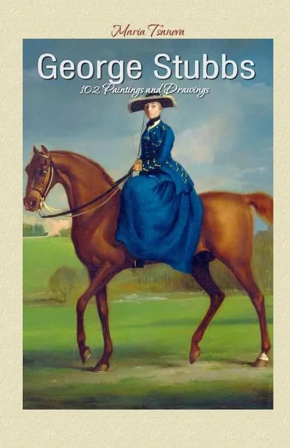 George Stubbs: 102 Paintings and Drawings - Paperback