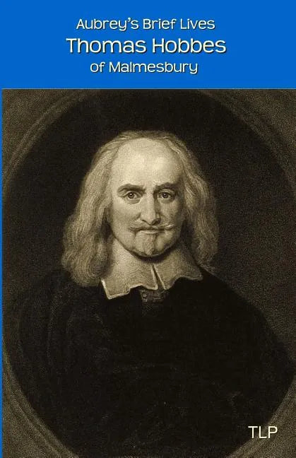 Aubrey's Brief Lives: Thomas Hobbes: With Hobbes's Latin Prose Autobiography, translated by William Duggan - Paperback