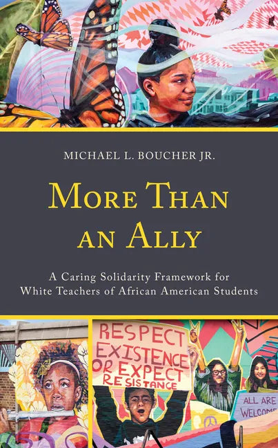 More Than an Ally: A Caring Solidarity Framework for White Teachers of African American Students - Paperback