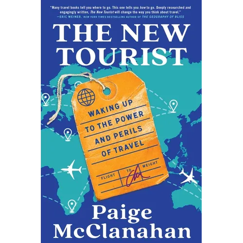 The New Tourist: Waking Up to the Power and Perils of Travel - Hardcover