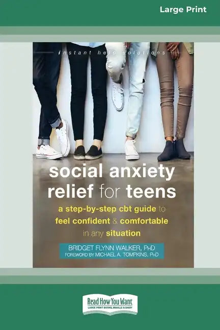 Social Anxiety Relief for Teens: A Step-by-Step CBT Guide to Feel Confident and Comfortable in Any Situation [Large Print 16 Pt Edition] - Paperback