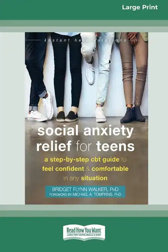 Social Anxiety Relief for Teens: A Step-by-Step CBT Guide to Feel Confident and Comfortable in Any Situation [Large Print 16 Pt Edition] - Paperback