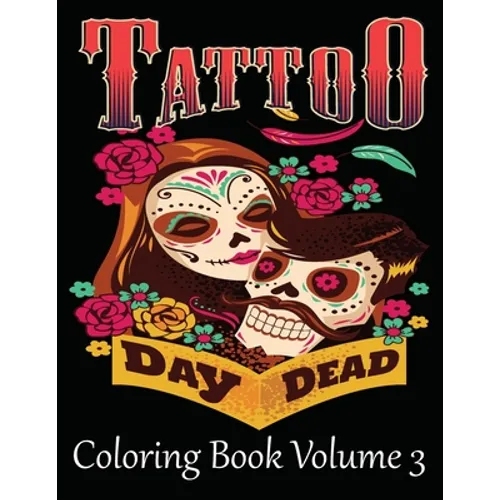 Tattoo Coloring Book Volume 3: Adult Coloring Book For Stress Relief And Relaxatio - Paperback