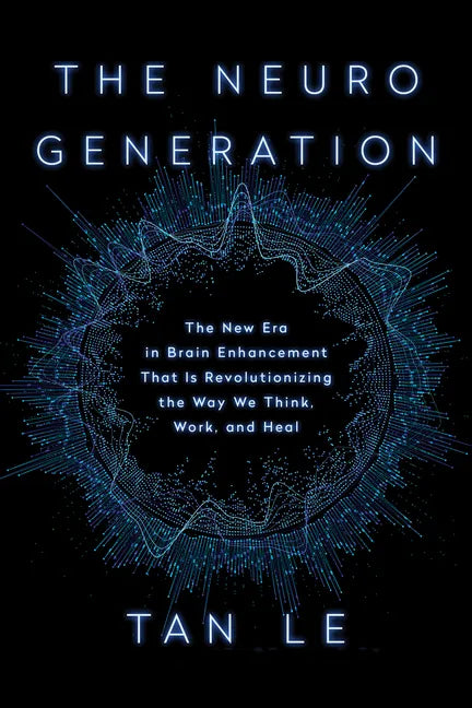 The Neurogeneration: The New Era in Brain Enhancement That Is Revolutionizing the Way We Think, Work, and Heal - Hardcover