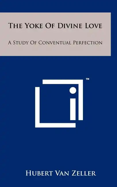 The Yoke Of Divine Love: A Study Of Conventual Perfection - Hardcover