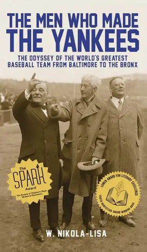 The Men Who Made the Yankees: The Odyssey of the World's Greatest Baseball Team from Baltimore to the Bronx - Hardcover