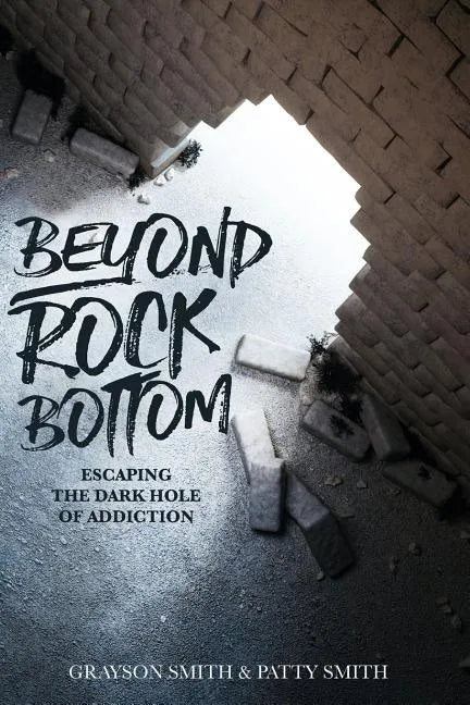 Beyond Rock Bottom: Escaping the dark hole of addiction - Paperback
