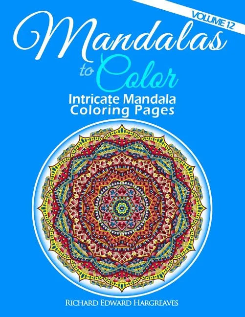 Mandalas to Color - Intricate Mandala Coloring Pages: Advanced Designs - Paperback