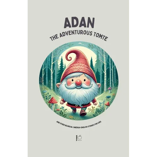 Adan the Adventurous Tomte And Other Bilingual Swedish-English Stories for Kids - Paperback