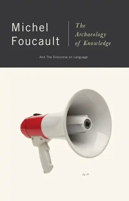 The Archaeology of Knowledge: And the Discourse on Language - Paperback
