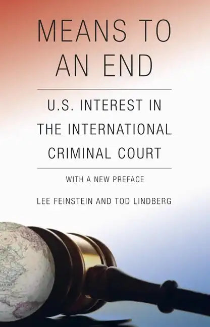 Means to an End: U.S. Interest in the International Criminal Court - Paperback