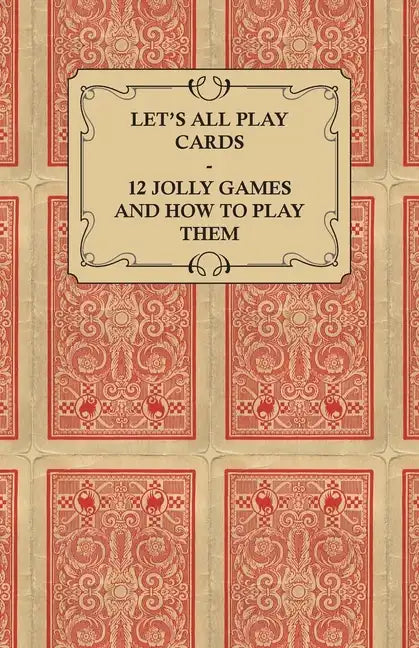 Let's All Play Cards - 12 Jolly Games and How to Play Them - Paperback