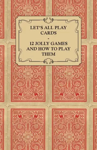 Let's All Play Cards - 12 Jolly Games and How to Play Them - Paperback