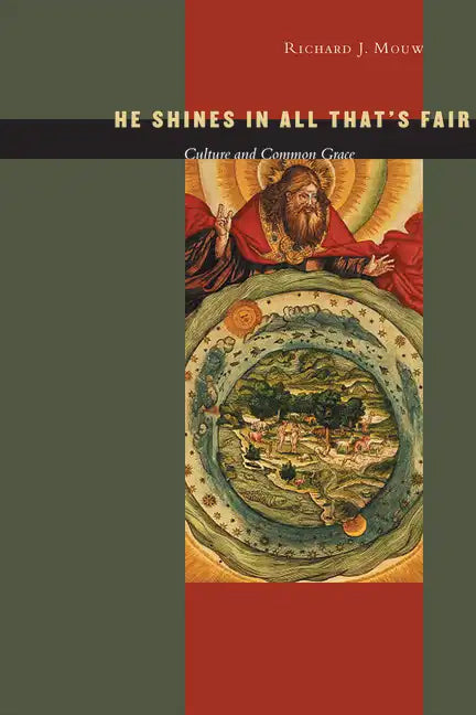 He Shines in All That's Fair: Culture and Common Grace - Paperback