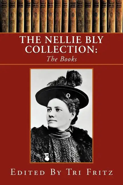 The Nellie Bly Collection - Paperback