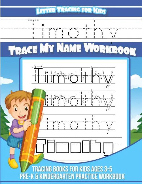Timothy Letter Tracing for Kids Trace My Name Workbook: Tracing Books for Kids Ages 3 - 5 Pre-K & Kindergarten Practice Workbook - Paperback