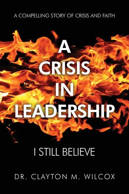 A Crisis in Leadership: I Still Believe - Paperback