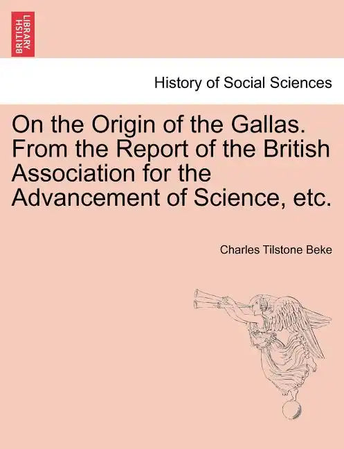On the Origin of the Gallas. from the Report of the British Association for the Advancement of Science, Etc. - Paperback