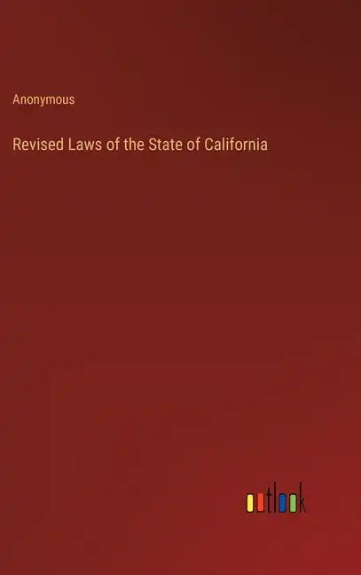 Revised Laws of the State of California - Hardcover