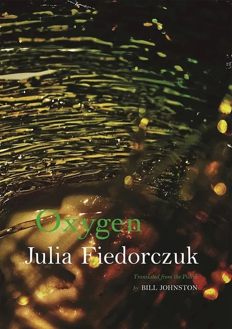 Oxygen: Selected Poems by Julia Fiedorczuk - Paperback
