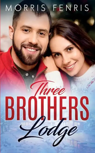 Three Brothers Lodge Series Complete Collection: New Christian Romance - Paperback