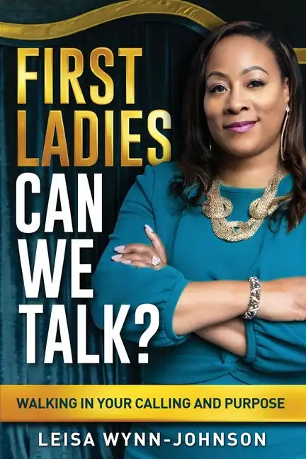 First Ladies, Can We Talk?: Walking in Your Calling and Purpose - Paperback