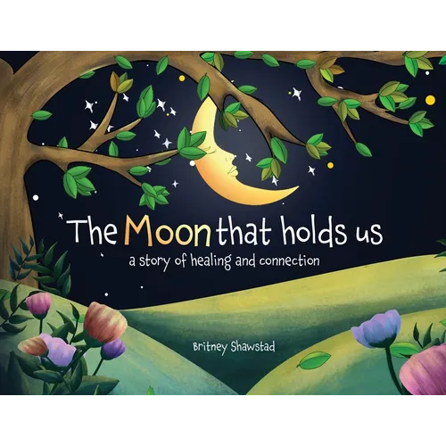 The Moon That Holds Us: A Story of Healing and Connection - Paperback