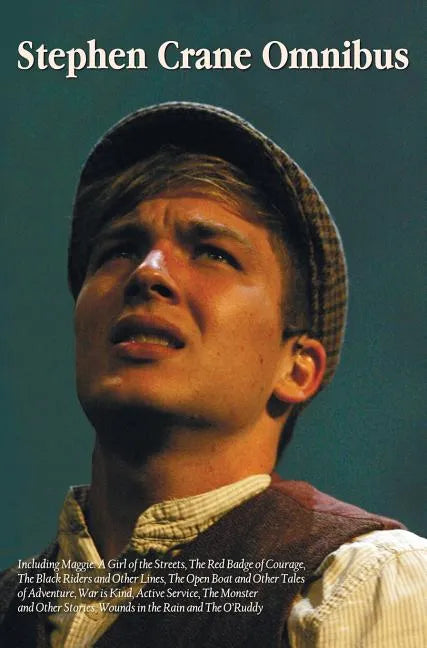 Stephen Crane Omnibus, including Maggie: A Girl of the Streets, The Red Badge of Courage, The Black Riders and Other Lines, The Open Boat and Other Ta - Hardcover