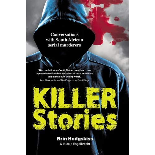 KILLER STORIES - Conversations with South African serial murderers - Paperback