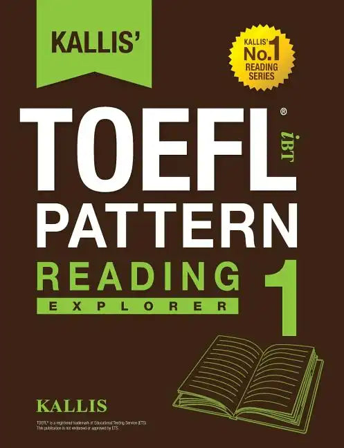 Kallis' TOEFL iBT Pattern Reading 1: Explorer (College Test Prep 2016 + Study Guide Book + Practice Test + Skill Building - TOEFL iBT 2016) - Paperback