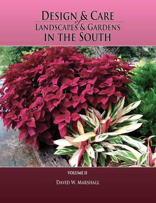 Design & Care of Landscapes & Gardens in the South, Volume 2 - Paperback