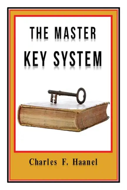 The Master Key System Original Edition With Questionnaire (Illustrated): Charles Haanel - All Parts Included - Paperback