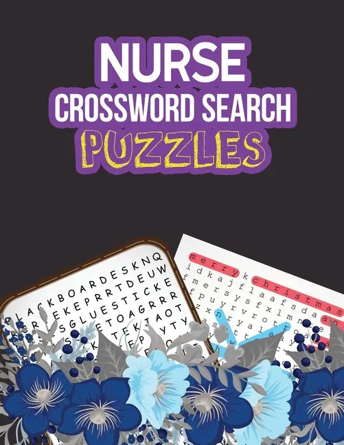 Nurse Crossword Search Puzzles: 360+ Cleverly Hidden Crossword Word Searches for the Nurse, Activity Book for Nurse Brain Game, Unique Large Print Cro - Paperback