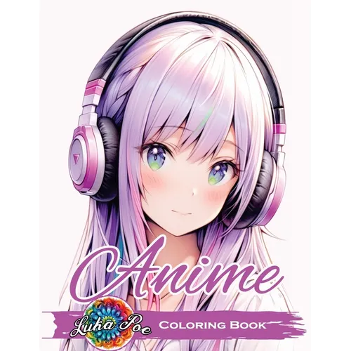 Anime Coloring Book for Adults: Featuring Cute and Unique Manga Characters - A Relaxing Art Collection for Teens, Girls, and Grown-Ups with Beautiful - Paperback
