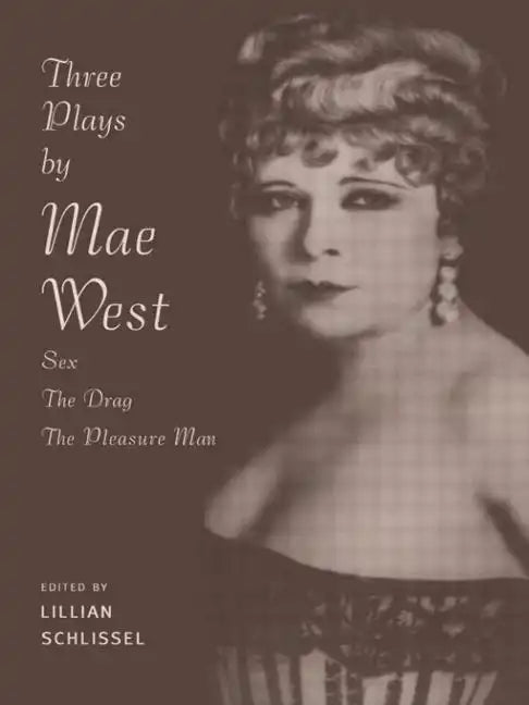 Three Plays by Mae West: Sex, the Drag and Pleasure Man - Paperback