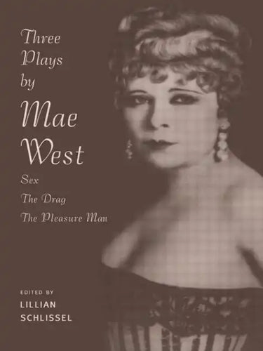 Three Plays by Mae West: Sex, the Drag and Pleasure Man - Paperback