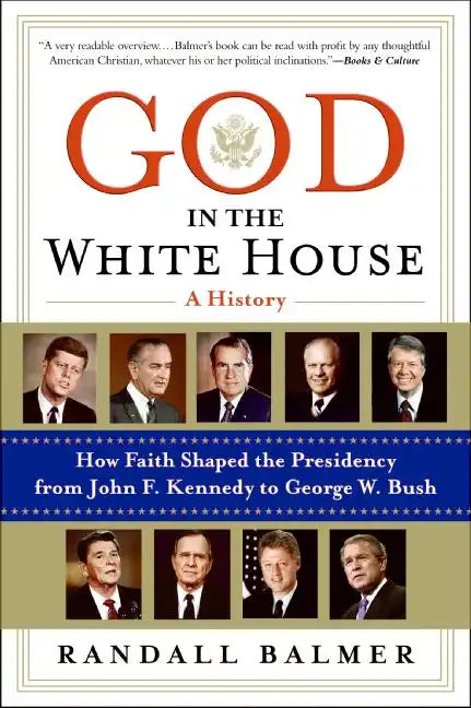 God in the White House: A History: How Faith Shaped the Presidency from John F. Kennedy to George W. Bush - Paperback